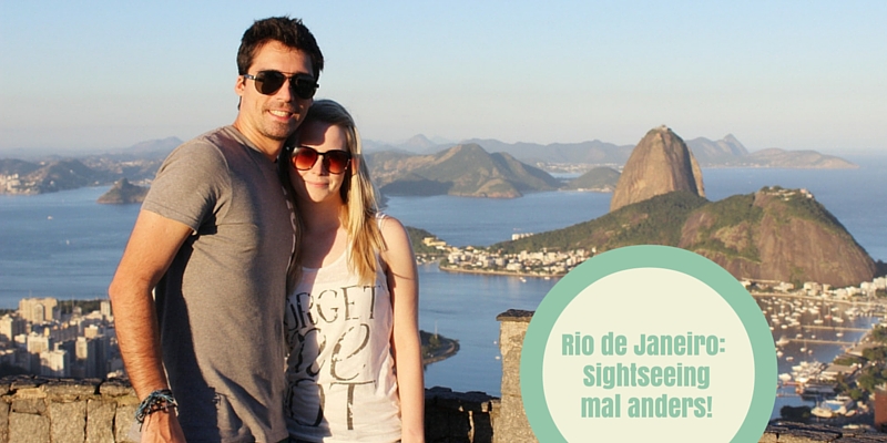 Urlaub in Rio de Janeiro: Sightseeing mal anders (Teil I)