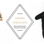 Winter-Checkliste: Das braucht dein Kind im Schnee!