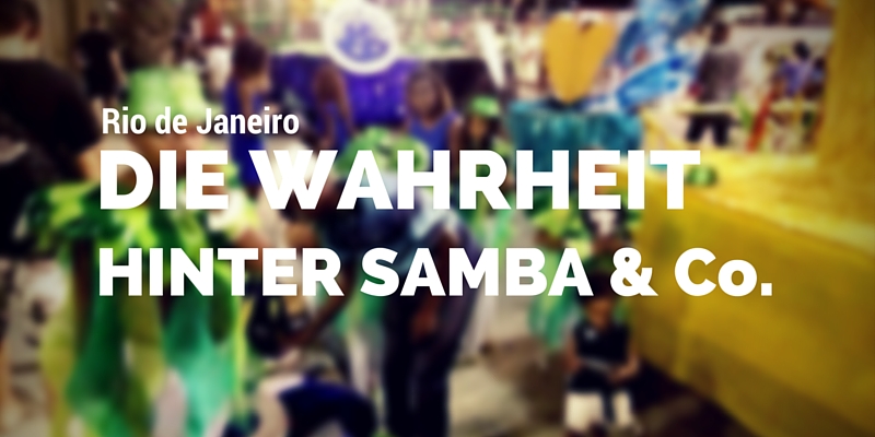 Rio de Janeiro: Die Wahrheit hinter Samba, Karneval und Co.