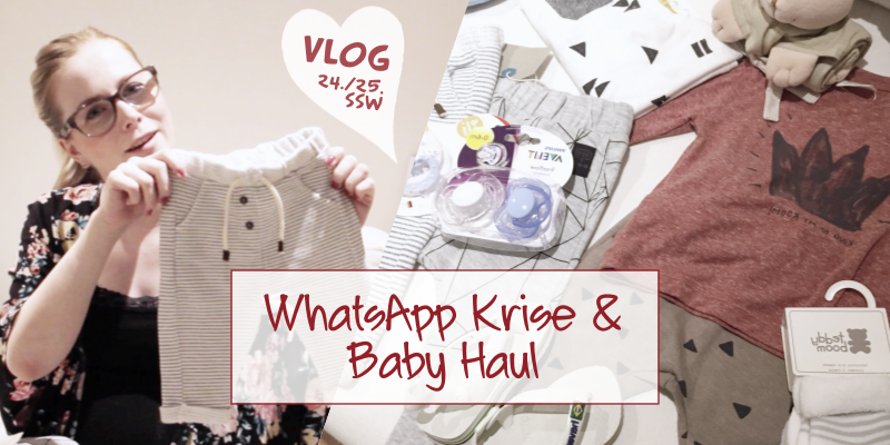 Vlog: Die WhatsApp Krise und der Baby Haul