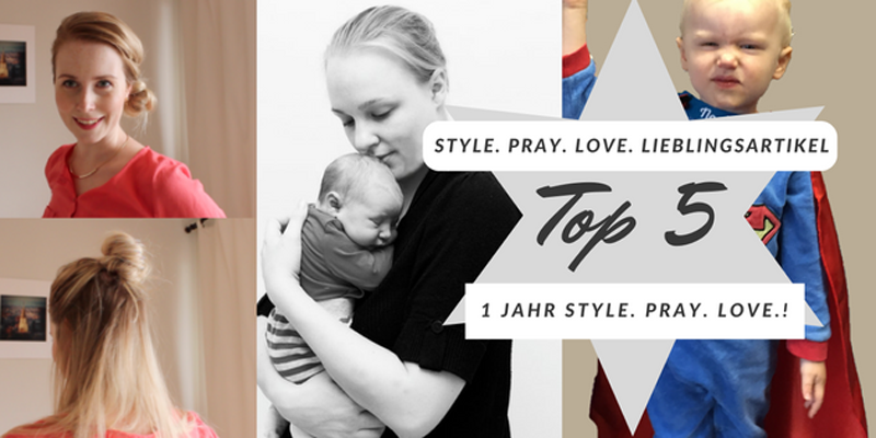 1 Jahr style. pray. love.: Eure Top 5 meistgelesenen Artikel!