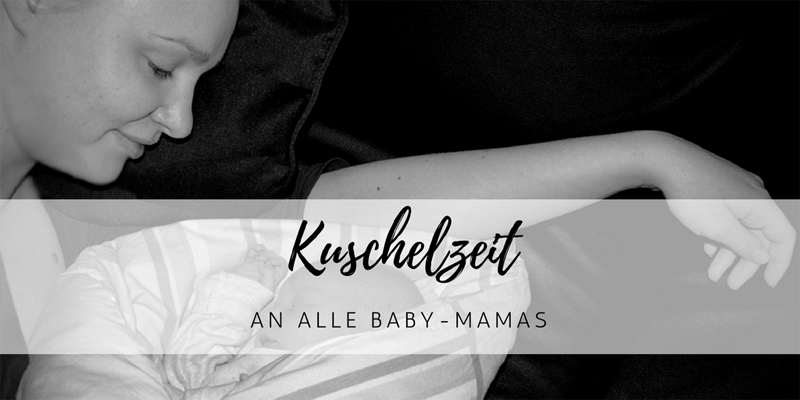 Kuschel-Zeit: an alle Baby-Mamas