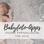 Coole Babyfoto- und Milestone-Apps für Mamas