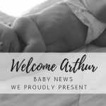Baby News: Welcome little Arthur