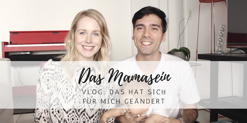 Vlog: Mama sein – das hat sich für mich verändert!