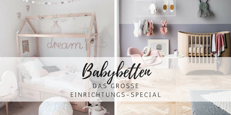 Einrichtungs-Special: die 12 schönsten Babybetten