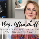 Vlog: Schwangerschaftsupdate, Ultraschall und Notaufnahme