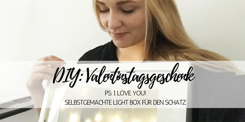 DIY Light Box: besonderes Valentinstag-Geschenk für Männer oder Frauen