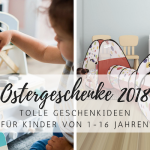 Ostergeschenke 2018: Unsere Highlights für kleine und große Kinder!
