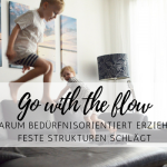 Go with the flow: bedürfnisorientiert Erziehen