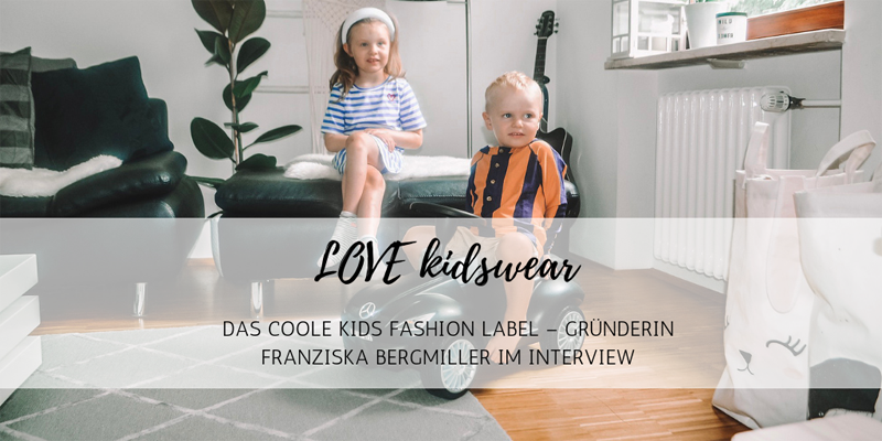 What we love: das coole Kids Label LOVE kidswear im Interview