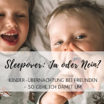 Kinder-Übernachtung bei Freunden: Sleepover ja oder nein?