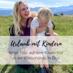 Reise-Tipp Wildschönau in Tirol: Urlaub mit Kindern auf dem Bauernhof