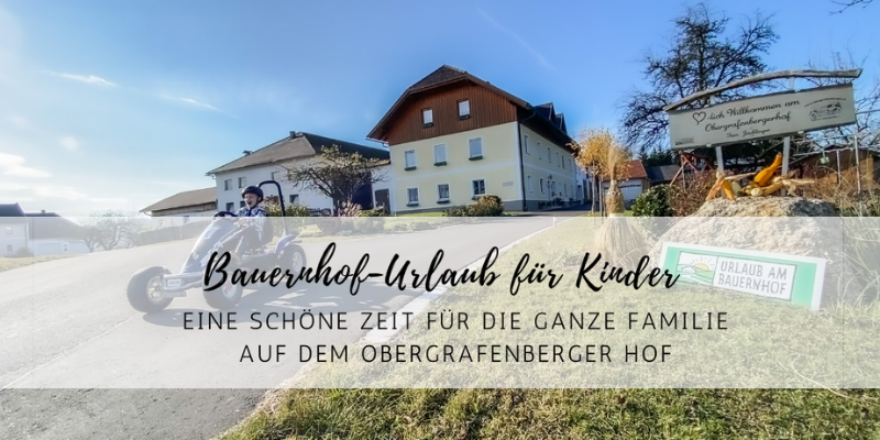 Bauernhof-Urlaub für Kinder: auf dem Obergrafenberger Hof in Oberösterreich