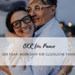 OKR für Paare – der Paar-Workshop für glückliche Paare